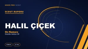 Halil Çiçek Scout Raporu — Güzide Gebze SK | TFF 2.Lig 22 Yaş On Numara