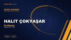 Halit Çokyaşar Scout Raporu — Yalova FK 77 SK | TFF 3.Lig 24 Yaş On Numara