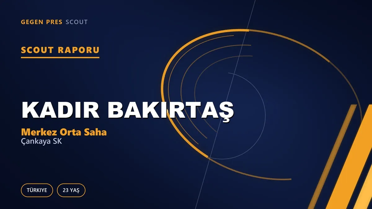 Kadir Bakırtaş Scout Raporu — Çankaya SK | TFF 3.Lig 23 Yaş Merkez Orta Saha
