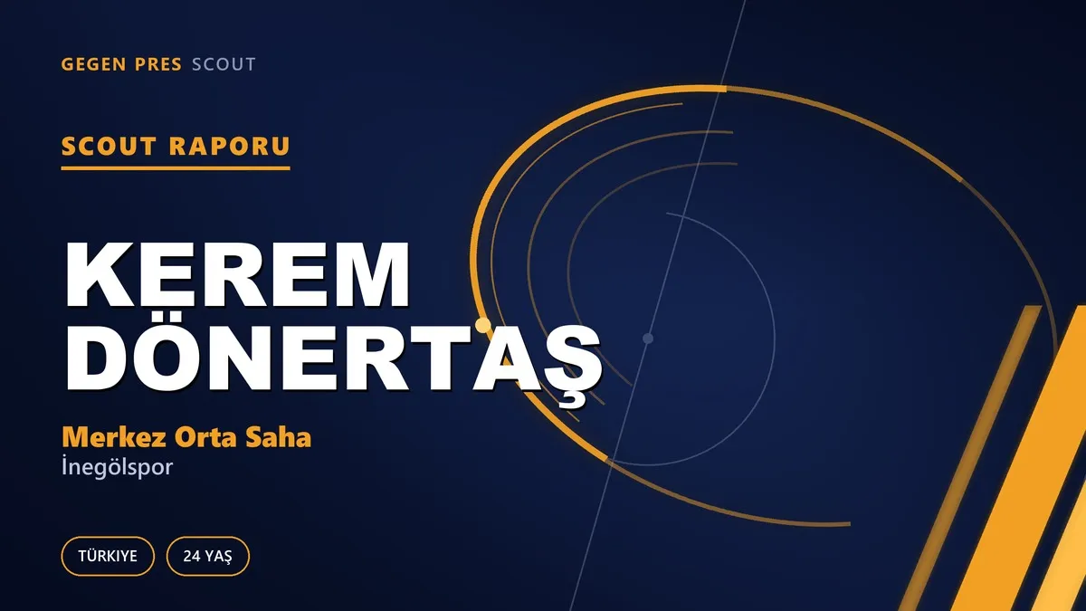 Kerem Dönertaş Scout Raporu — İnegölspor | TFF 2.Lig 24 Yaş Merkez Orta Saha