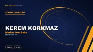 Kerem Korkmaz Scout Raporu — Menemen FK | TFF 2.Lig 20 Yaş Merkez Orta Saha