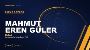 Mahmut Eren Güler Scout Raporu — Arnavutköy Belediyesi FSK | TFF 2.Lig 21 Yaş Kaleci