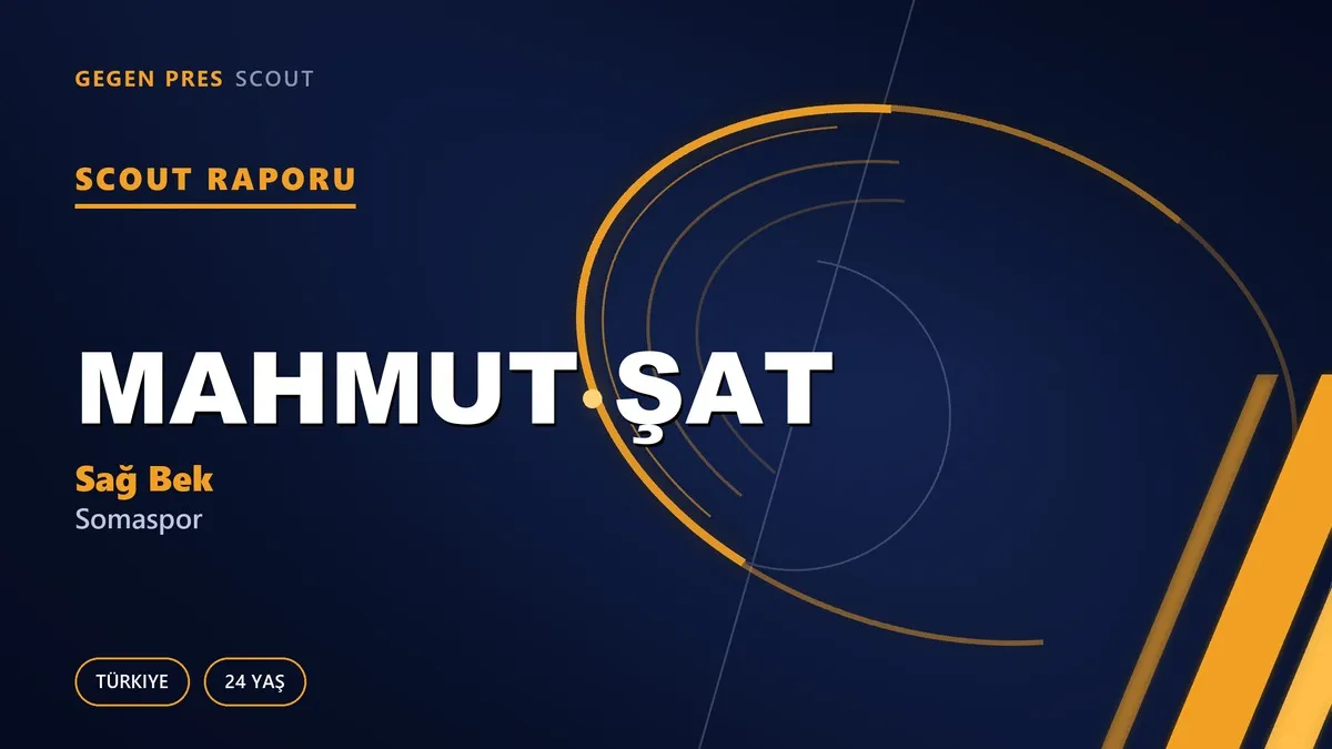 Mahmut Şat Scout Raporu — Somaspor | TFF 2.Lig 24 Yaş Sağ Bek