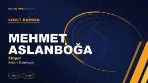 Mehmet Aslanboğa Scout Raporu — Ankara Demirspor | TFF 2.Lig 22 Yaş Stoper