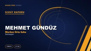 Mehmet Gündüz Scout Raporu — Somaspor | TFF 2.Lig 22 Yaş Merkez Orta Saha