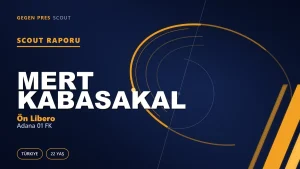 Mert Kabasakal Scout Raporu — Adana 01 FK | TFF 2.Lig 22 Yaş Ön Libero