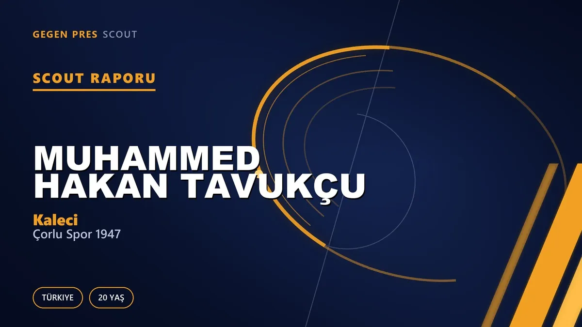 Muhammed Hakan Tavukçu Scout Raporu — Çorlu Spor 1947 | TFF 3.Lig 20 Yaş Kaleci