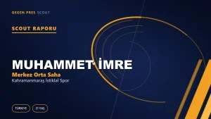 Muhammet İmre Scout Raporu — Kahramanmaraş İstiklal Spor | TFF 2.Lig 21 Yaş Merkez Orta Saha