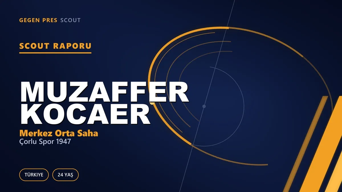 Muzaffer Kocaer Scout Raporu — Çorlu Spor 1947 | TFF 3.Lig 24 Yaş Merkez Orta Saha