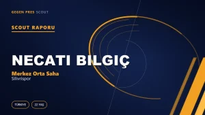 Necati Bilgiç Scout Raporu — Silivrispor | TFF 3.Lig 22 Yaş Merkez Orta Saha
