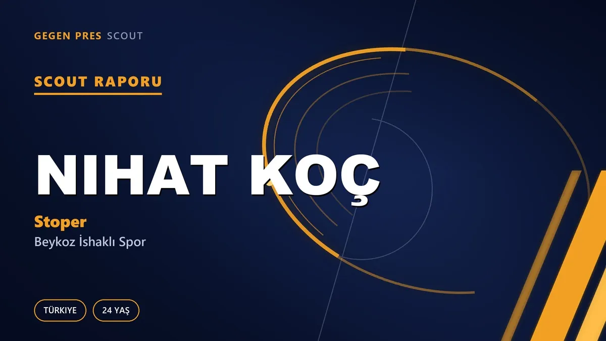 Nihat Koç Scout Raporu — Beykoz İshaklı Spor | TFF 3.Lig 24 Yaş Stoper