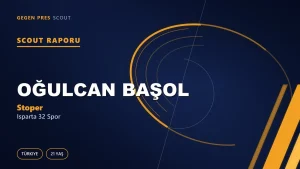 Oğulcan Başol Scout Raporu — Isparta 32 Spor | TFF 2.Lig 21 Yaş Stoper