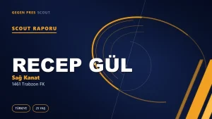 Recep Gül Scout Raporu — 1461 Trabzon FK | TFF 2.Lig 25 Yaş Sağ Kanat