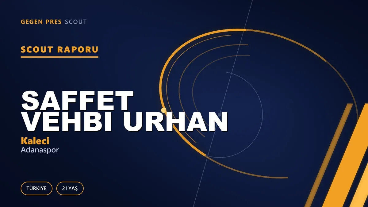 Saffet Vehbi Urhan Scout Raporu — Adanaspor | TFF 2.Lig 21 Yaş Kaleci