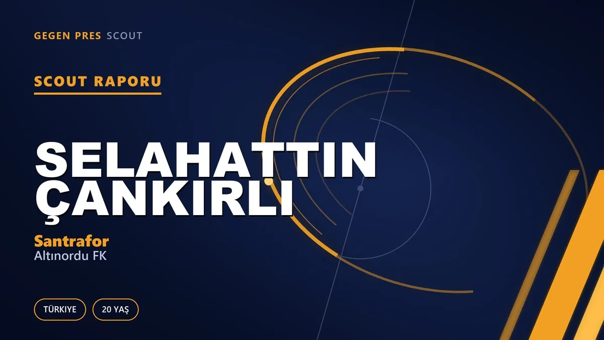 Selahattin Çankırlı Scout Raporu — Altınordu FK | TFF 2.Lig 20 Yaş Santrafor