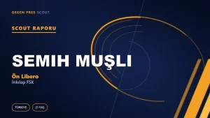 Semih Muşli Scout Raporu — İnkılap FSK | TFF 3.Lig 21 Yaş Ön Libero