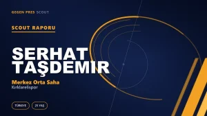 Serhat Taşdemir Scout Raporu — Kırklarelispor | TFF 2.Lig 25 Yaş Merkez Orta Saha