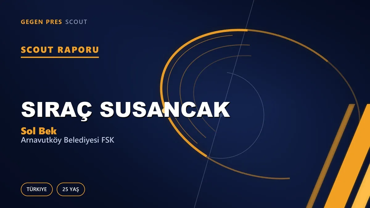 Siraç Susancak Scout Raporu — Arnavutköy Belediyesi FSK | TFF 2.Lig 25 Yaş Sol Bek