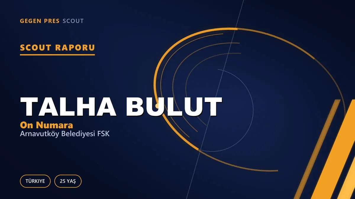 Talha Bulut Scout Raporu — Arnavutköy Belediyesi FSK | TFF 2.Lig 25 Yaş On Numara