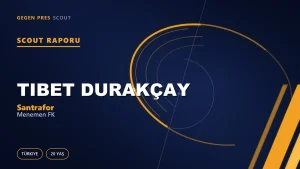 Tibet Durakçay Scout Raporu — Menemen FK | TFF 2.Lig 20 Yaş Santrafor