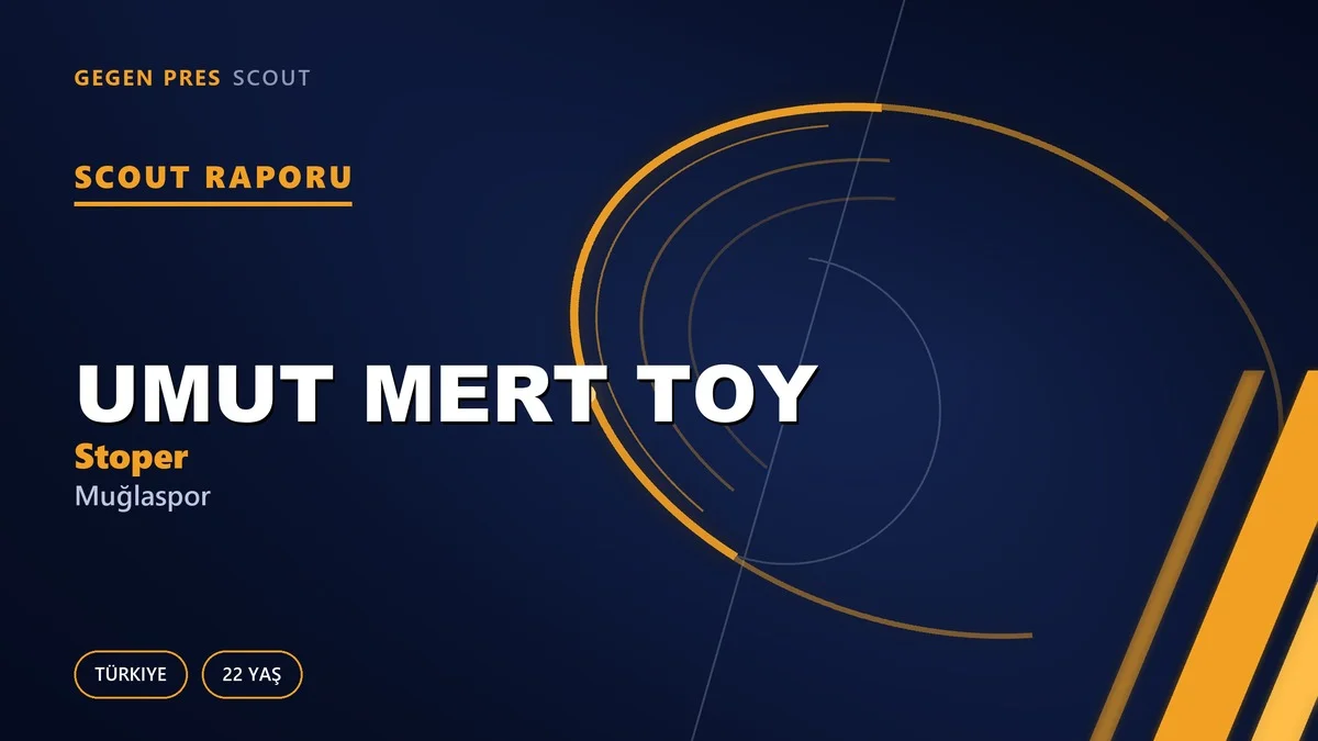 Umut Mert Toy Scout Raporu — Muğlaspor | TFF 2.Lig 22 Yaş Stoper