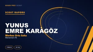 Yunus Emre Karagöz Scout Raporu — Menemen FK | TFF 2.Lig 20 Yaş Merkez Orta Saha