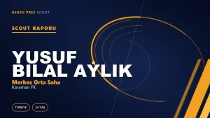 Yusuf Bilal Aylık Scout Raporu — Karaman FK | TFF 2.Lig 24 Yaş Merkez Orta Saha