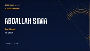 Abdallah Sima Scout Raporu 2026: Brighton’dan Lens’e Geçen Senegalli Kanatın Yeniden Doğuşu