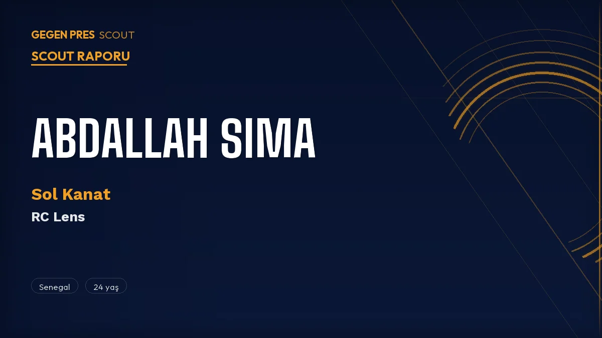 Abdallah Sima Scout Raporu 2026: Brighton’dan Lens’e Geçen Senegalli Kanatın Yeniden Doğuşu