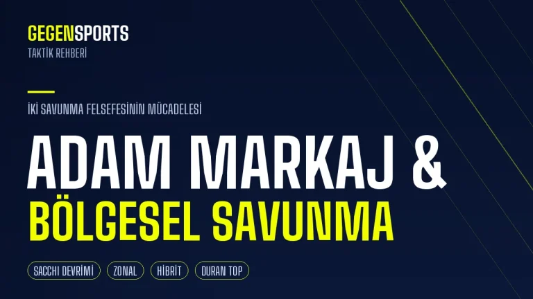 Bölgesel Savunma ve Adam Markaj Nedir? İki Savunma Felsefesinin Mücadelesi: Sacchi Devrimi ve Modern Hibrit