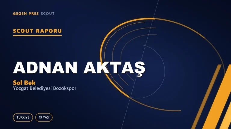 Scout Raporu: Adnan Aktaş