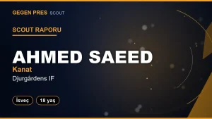 Scout Raporu: Ahmed Saeed