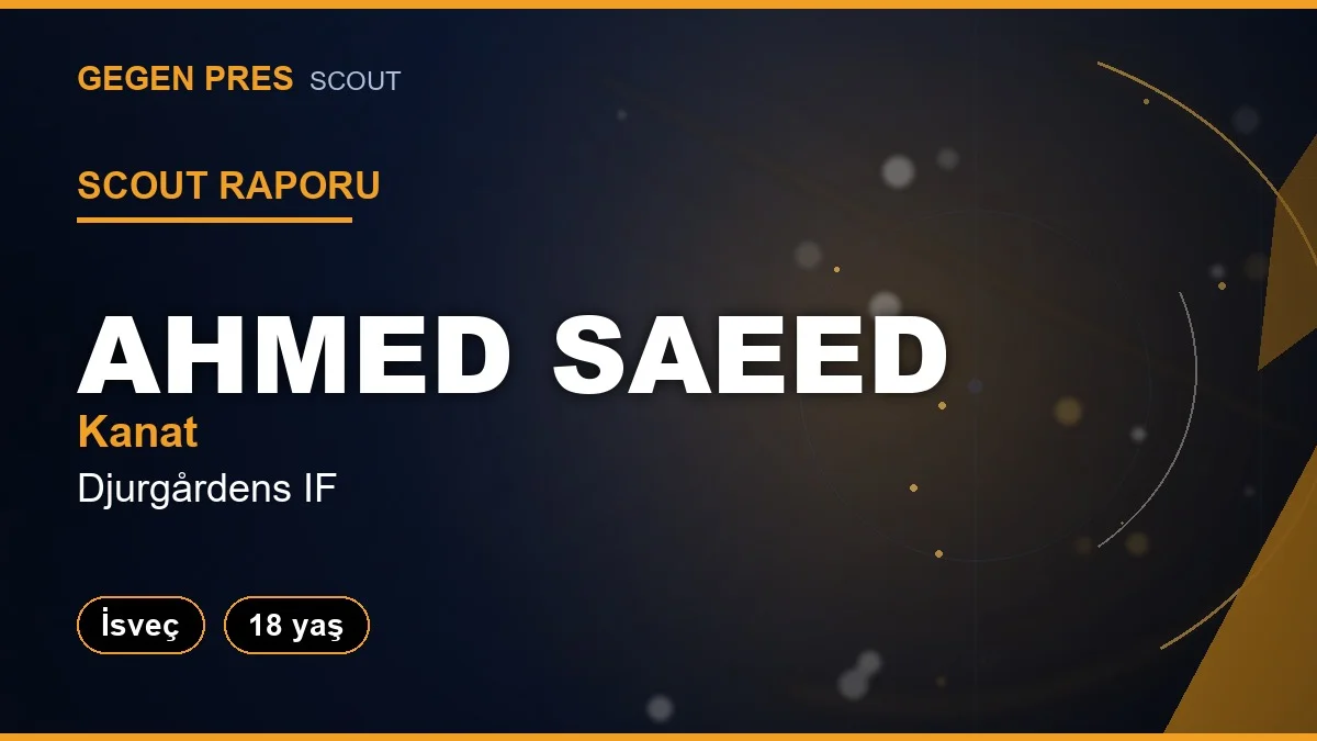 Scout Raporu: Ahmed Saeed