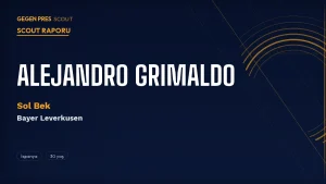 Alejandro Grimaldo Scout Raporu 2026: Fenerbahçe Masaya Oturdu — 14 Gollü Sol Bek Kadıköy’e mi?