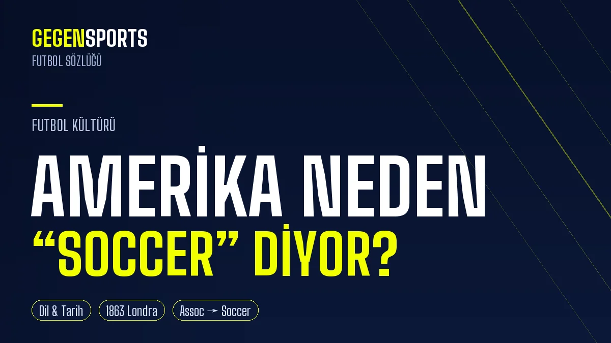 Amerikalılar Futbola Neden “Soccer” Diyor? Kelimenin Şaşırtıcı İngiliz Kökeni