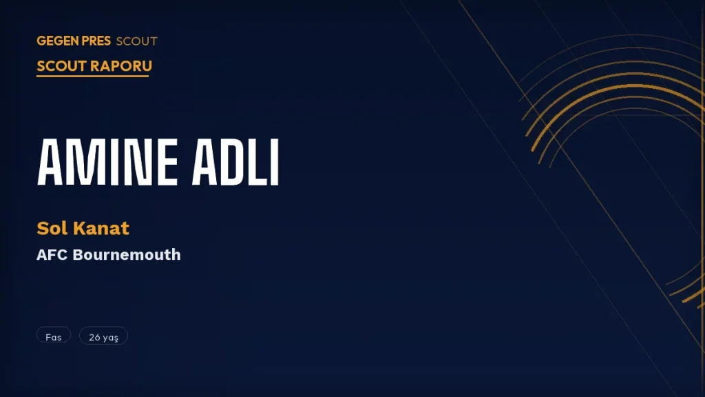 Amine Adli Scout Raporu 2026: Leverkusen’den Bournemouth’a Gelen Faslı Sol Kanat