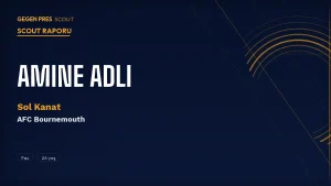 Amine Adli Scout Raporu 2026: Leverkusen’den Bournemouth’a Gelen Faslı Sol Kanat