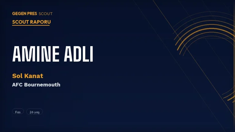 Amine Adli Scout Raporu 2026: Leverkusen’den Bournemouth’a Gelen Faslı Sol Kanat