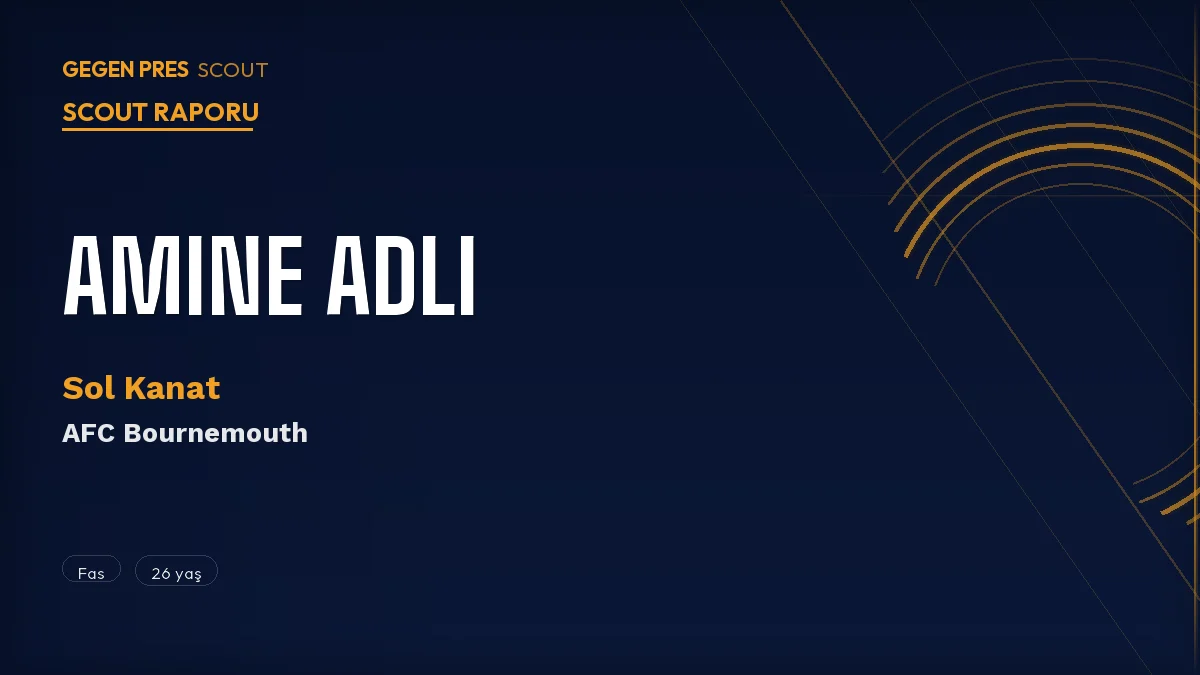 Amine Adli Scout Raporu 2026: Leverkusen’den Bournemouth’a Gelen Faslı Sol Kanat