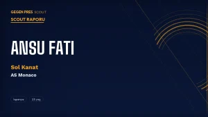 Ansu Fati Scout Raporu 2026: Barcelona’nın Mucizesi Monaco’da Yeniden Doğuyor