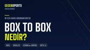 Box to Box Orta Saha Nedir? İki Ceza Sahası Arasındaki Motor: Görevleri, Tarihi ve En İyi Örnekleri