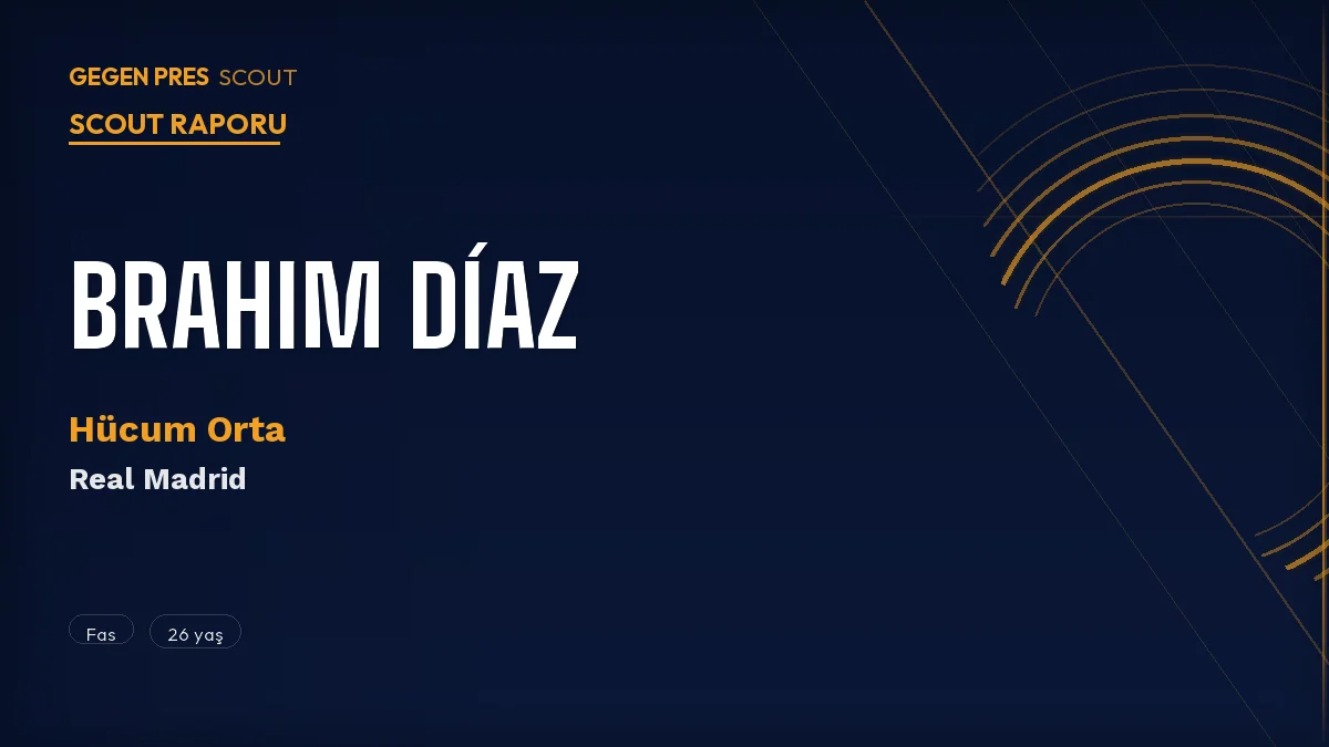Brahim Díaz Scout Raporu 2026: Fenerbahçe’nin Real Madrid’den Çekmek İstediği Faslı Yaratıcı