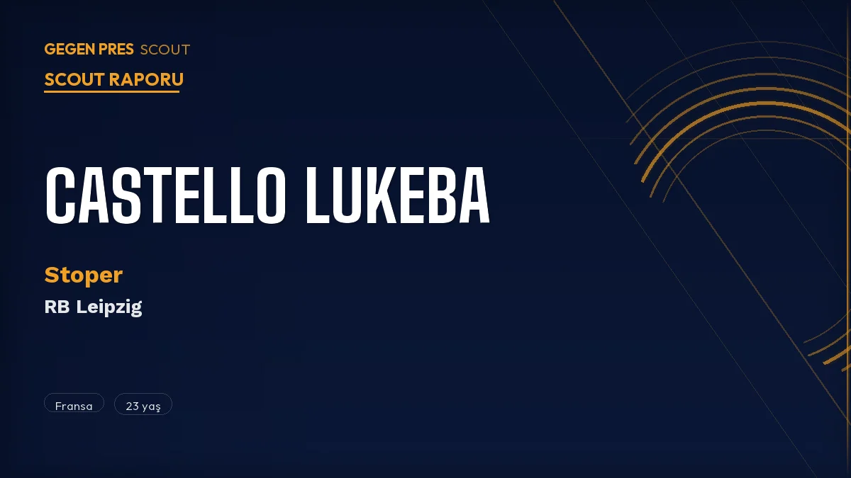 Castello Lukeba Scout Raporu 2026: Leipzig’in Stoper Fabrikasının Son Büyük Çıkışı