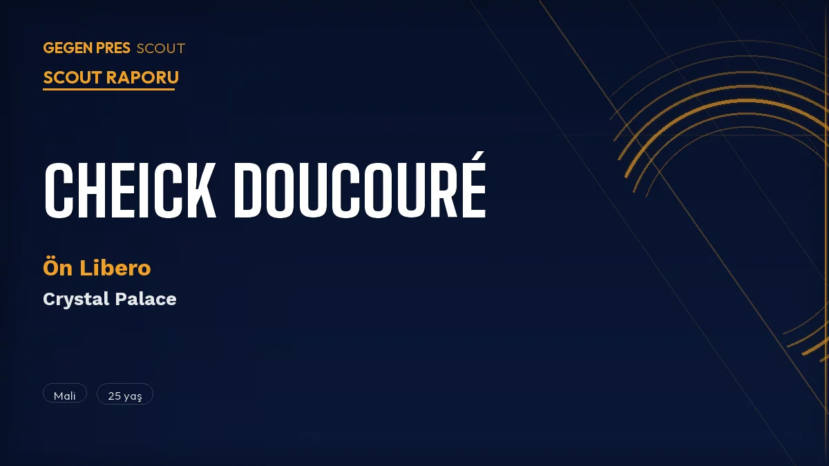 Cheick Doucouré Scout Raporu 2026: Sakatlık Sonrası Dönüş – Crystal Palace’ın Mali Dinamosu
