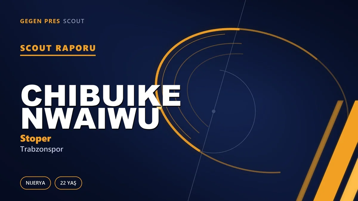 Scout Raporu: Chibuike Nwaiwu