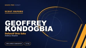 Geoffrey Kondogbia: Atlético Madrid’in Motor İsmi La Liga Sonrası Serbest — Fiziksel DOS Profili