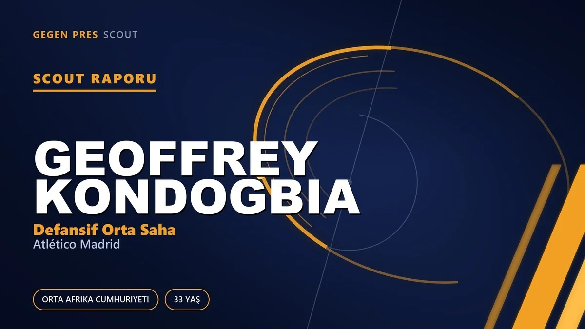 Geoffrey Kondogbia: Atlético Madrid’in Motor İsmi La Liga Sonrası Serbest — Fiziksel DOS Profili