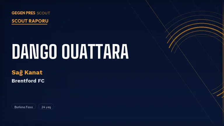 Dango Ouattara Scout Raporu 2026: Brentford’un 42.5M Sterlinlik Kanadı Süper Lig Harikası mı?