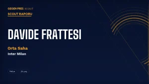 Davide Frattesi Scout Raporu 2026: Galatasaray Ocak’ta Milano’ya Gitti — Transfer Olur mu?