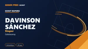 Davinson Sánchez raporu: Süper Lig’de 30 maç, 127 uzaklaştırma — açık kaynak oyuncu analizi